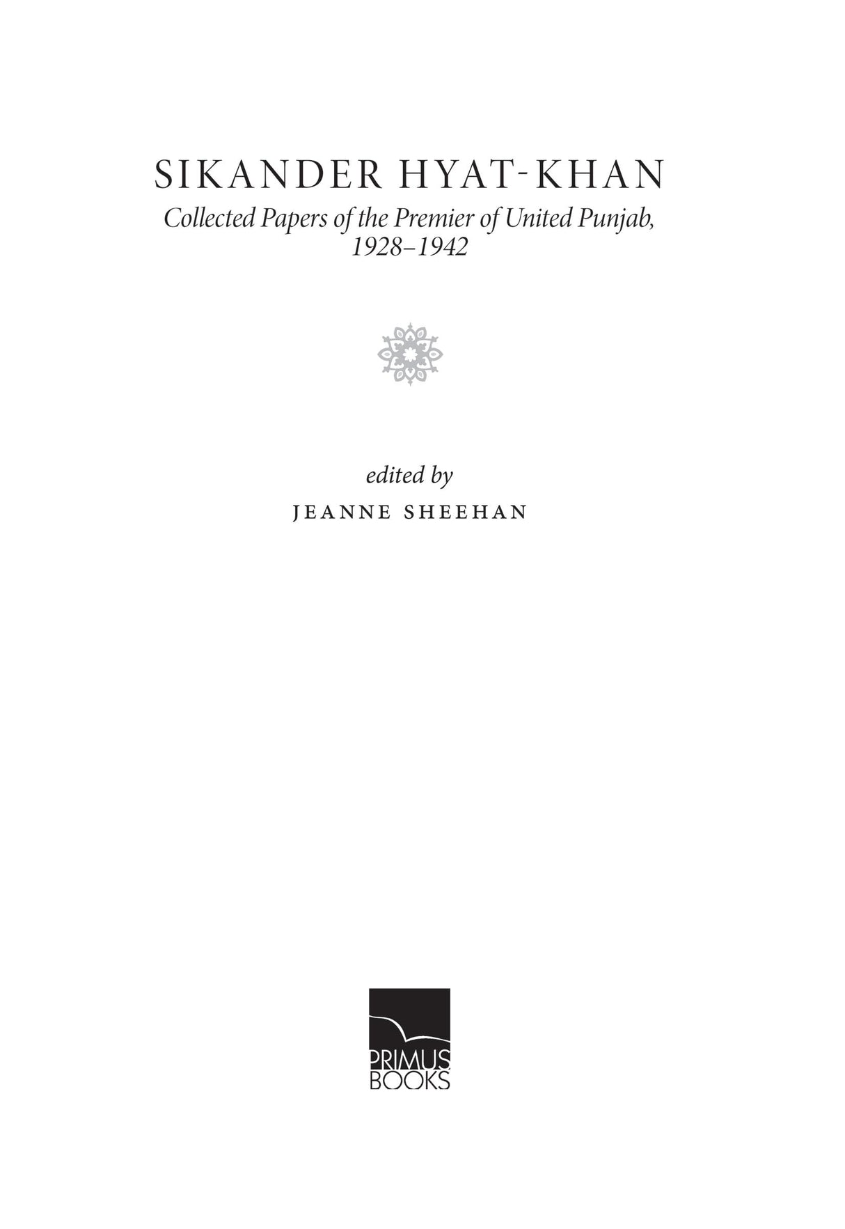 Primus Books-Sikander Hyat-Khan: Collected Papers of the Premier of United Punjab, 1928–1942 - Retail Maharaj