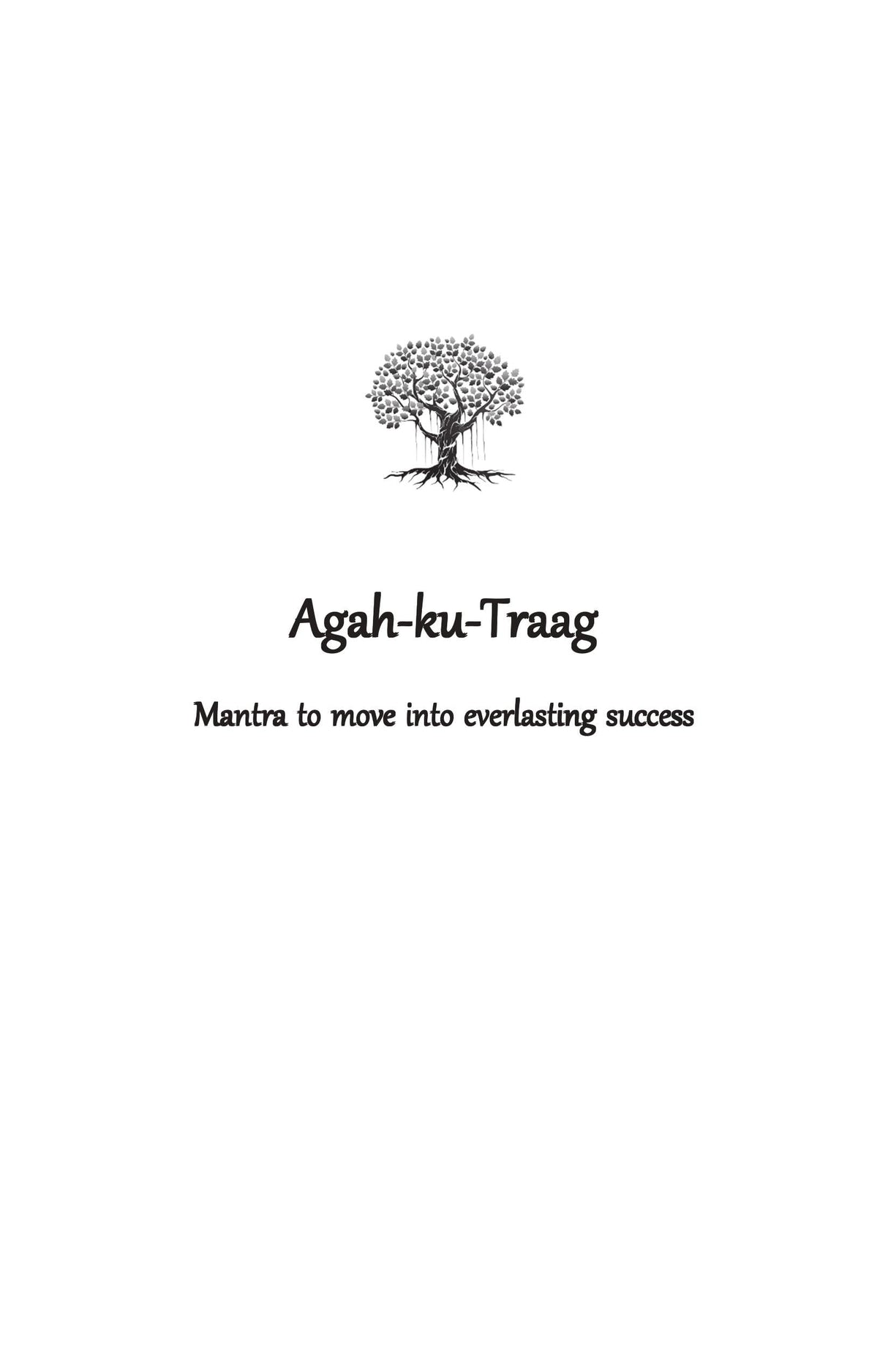 Agah-ku-Traag: Mantra to Move into Everlasting Success - Retail Maharaj