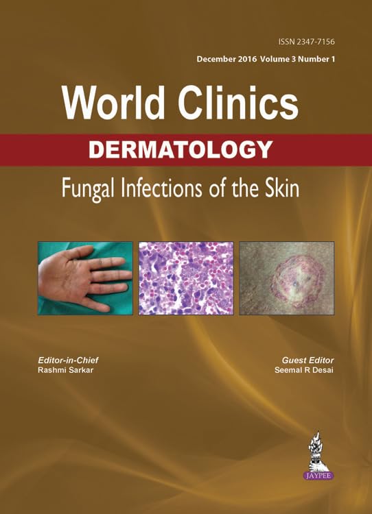 WORLD CLINICS DERMATOLOGY FUNGAL INFECTIONS OF THE SKIN (DEC.2016,VOL.3,NO.1)