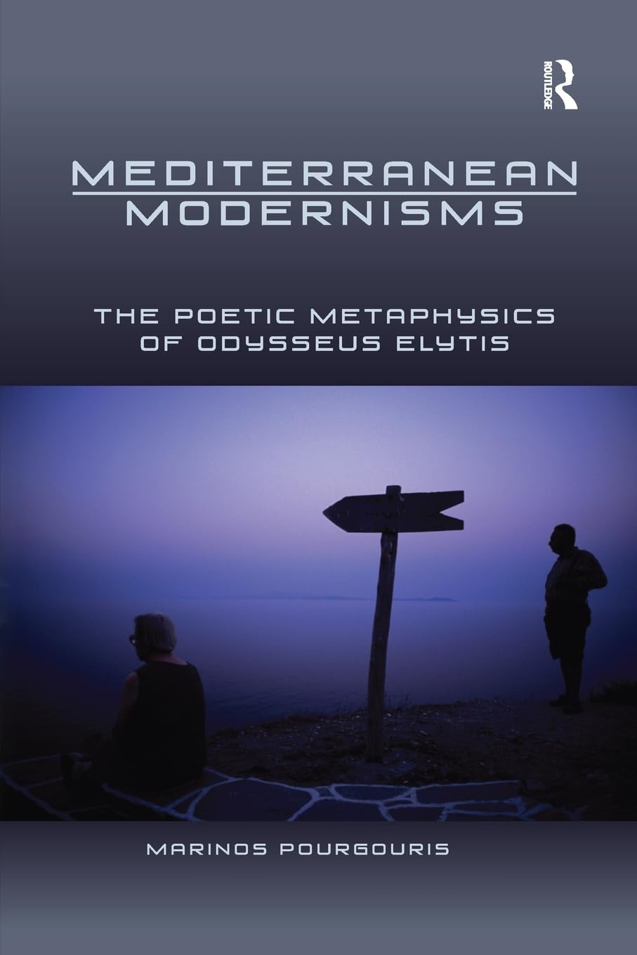 Mediterranean Modernisms: The Poetic Metaphysics of Odysseus Elytis - Retail Maharaj