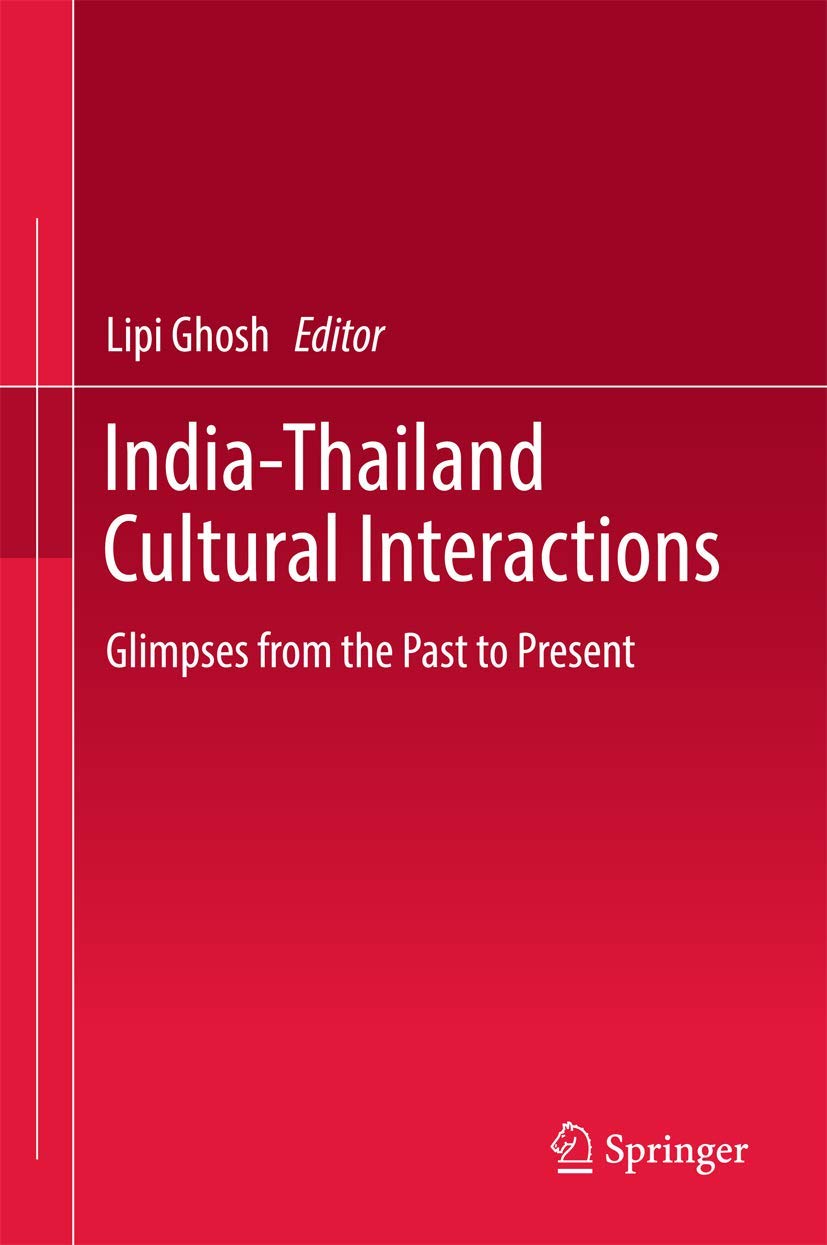 India-Thailand Cultural Interactions: Glimpses fron the Past to Present: Glimpses from the Past to Present - Retail Maharaj
