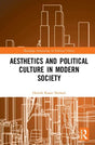 Aesthetics and Political Culture in Modern Society (Routledge Innovations in Political Theory) - Retail Maharaj