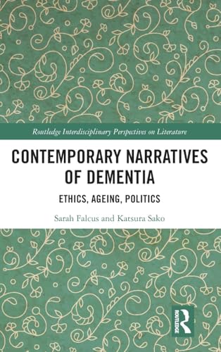 Contemporary Narratives of Dementia: Ethics, Ageing, Politics (Routledge Interdisciplinary Perspectives on Literature) - Retail Maharaj
