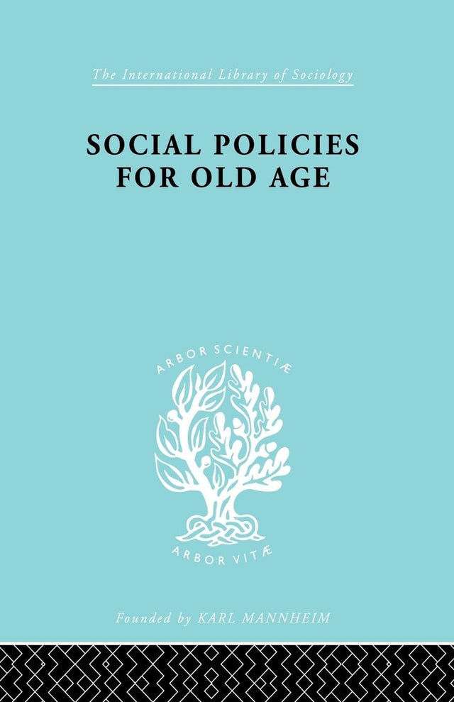 Social Policies for Old Age: A Review of Social Provision for Old Age in Great Britain (International Library of Sociology) - Retail Maharaj