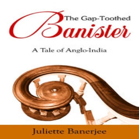 The Gap-Toothed Banister: A Tale of Anglo-India - Retail Maharaj