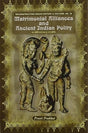 Matrimonial Alliances and Ancient India Polity (Reconstructing Indian History and Culture) - Retail Maharaj
