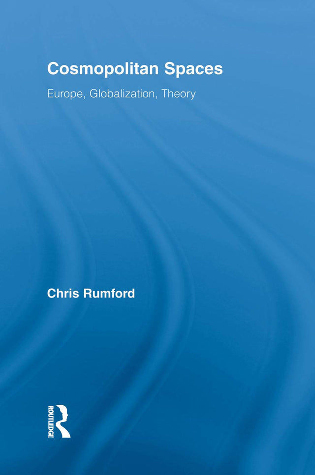 Cosmopolitan Spaces: Europe, Globalization, Theory (Routledge Advances in Sociology) - Retail Maharaj