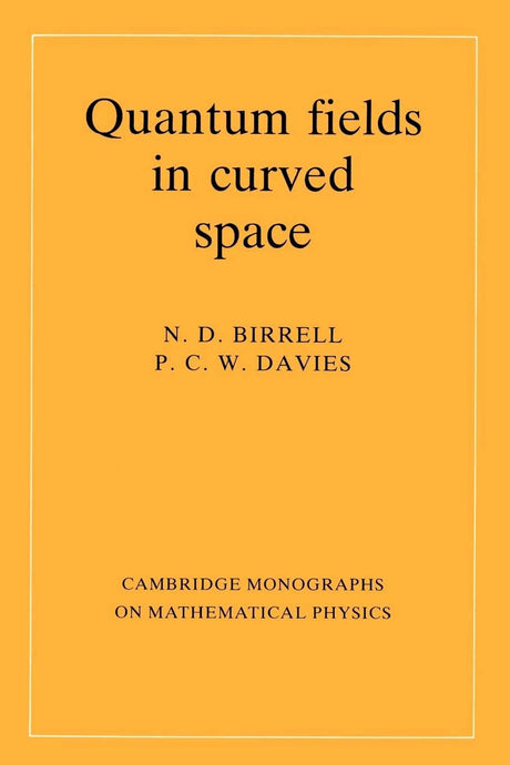 Quantum Fields in Curved Space (Cambridge Monographs on Mathematical Physics) - Retail Maharaj
