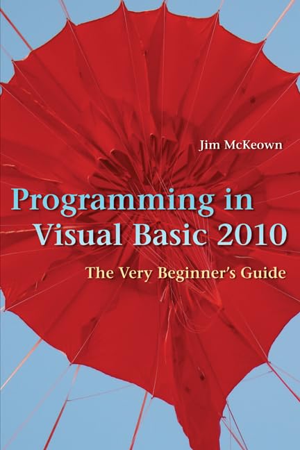 Programming in Visual Basic 2010: The Very Beginner's Guide