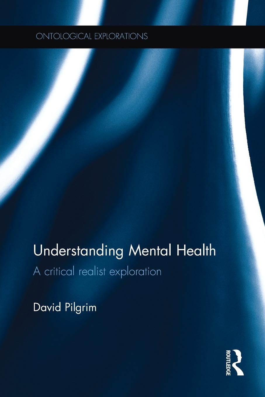 Understanding Mental Health: A critical realist exploration (Ontological Explorations Routledge Critical Realism) - Retail Maharaj