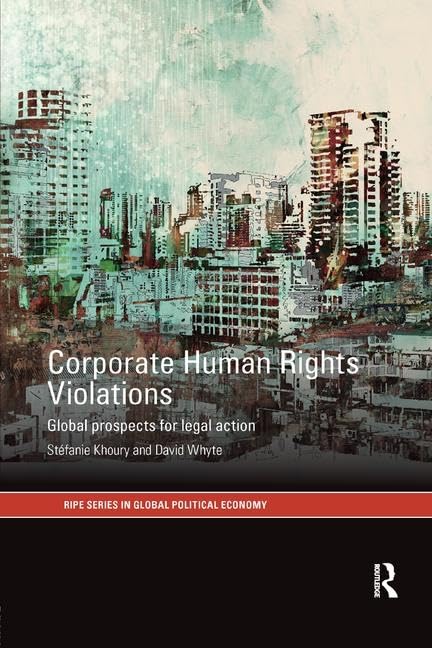 Corporate Human Rights Violations: Global Prospects for Legal Action (RIPE Series in Global Political Economy) - Retail Maharaj