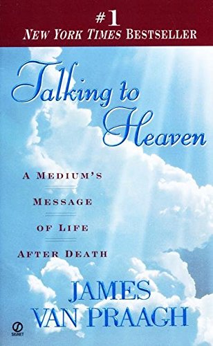 Talking To Heaven: A Medium's Message Of Life After Death