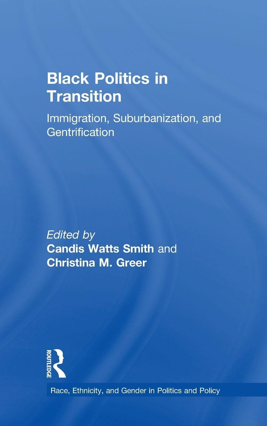 Black Politics in Transition: Immigration, Suburbanization, and Gentrification (Race, Ethnicity, and Gender in Politics and Policy) - Retail Maharaj