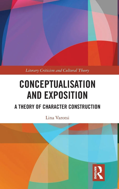 Conceptualisation and Exposition: A Theory of Character Construction - Retail Maharaj