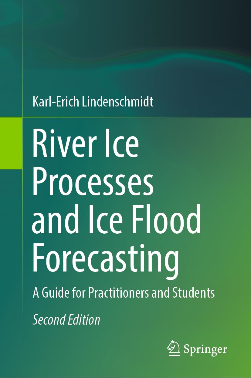River Ice Processes and Ice Flood Forecasting: A Guide for Practitioners and Students - Retail Maharaj