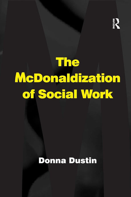 The McDonaldization of Social Work - Retail Maharaj
