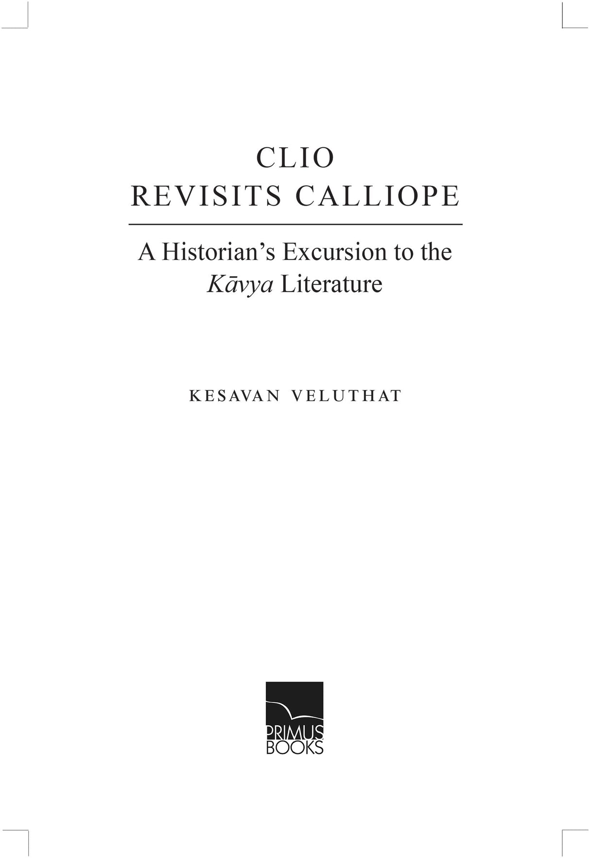Clio Revisits Calliope: A Historian’s Excursion to the Kavya Literature - Retail Maharaj