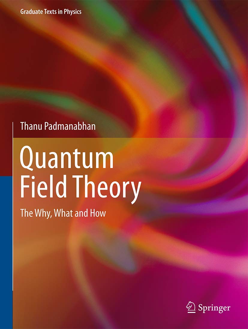 Quantum Field Theory: The Why, What and How (Graduate Texts in Physics) - Retail Maharaj