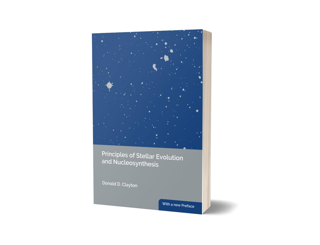 Principles of Stellar Evolution and Nucleosynthesis with a new Preface | Donald D. Clayton - Retail Maharaj