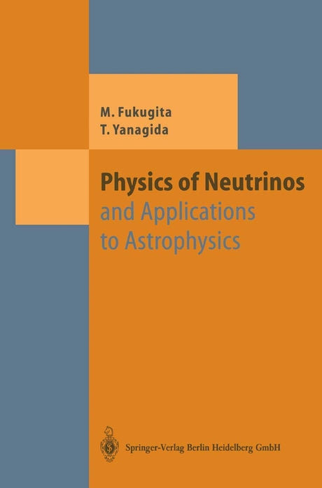 Physics of Neutrinos: and Application to Astrophysics (Theoretical and Mathematical Physics) - Retail Maharaj