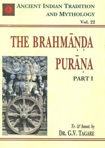 Brahmanda Purana - Part 1: Ancient Indian Tradition and Mythology - Vol. 22: v. 22, Pt. 1 (The Brahmanda Purana: Ancient Indian Tradition and Mythology) - Retail Maharaj