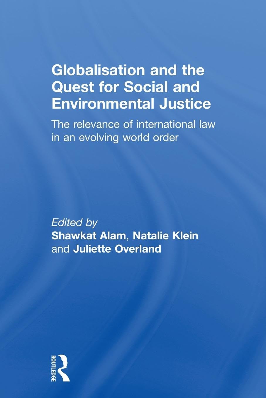 Globalisation and the Quest for Social and Environmental Justice: The Relevance of International Law in an Evolving World Order - Retail Maharaj