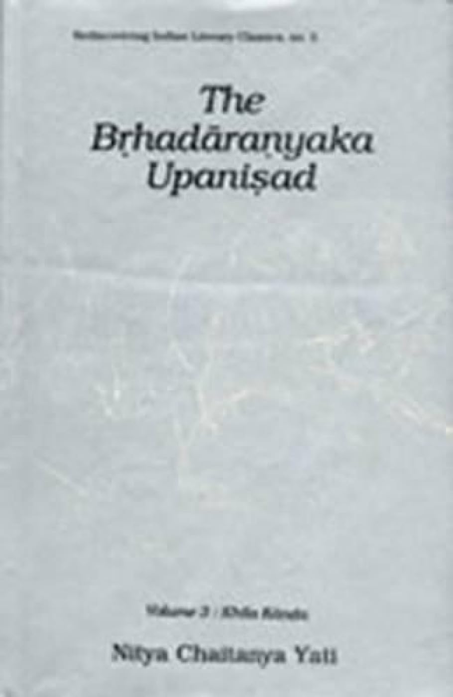 The Brhadaranyaka Upanishads: Vol 1, 2, 3 (Rediscovering Indian Literary Classics S., Vol 1, 2, 3) - Retail Maharaj