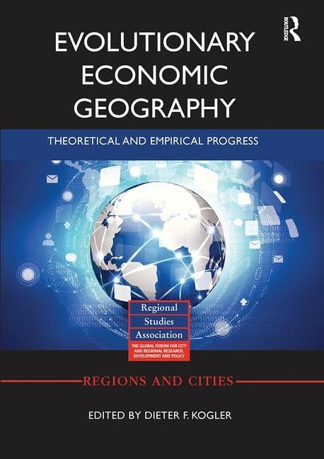 Evolutionary Economic Geography: Theoretical and Empirical Progress (Regions and Cities) - Retail Maharaj