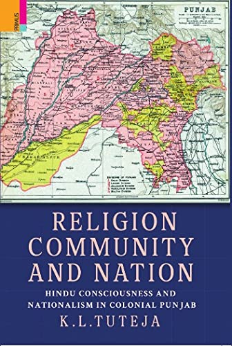 Religion, Community and Nation: Hindu Consciousness and Nationalism in Colonial Punjab - Retail Maharaj