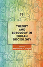 Theory and Ideology in Indian Sociology: Essays in Honour of Professor Yogendra Singh - Retail Maharaj
