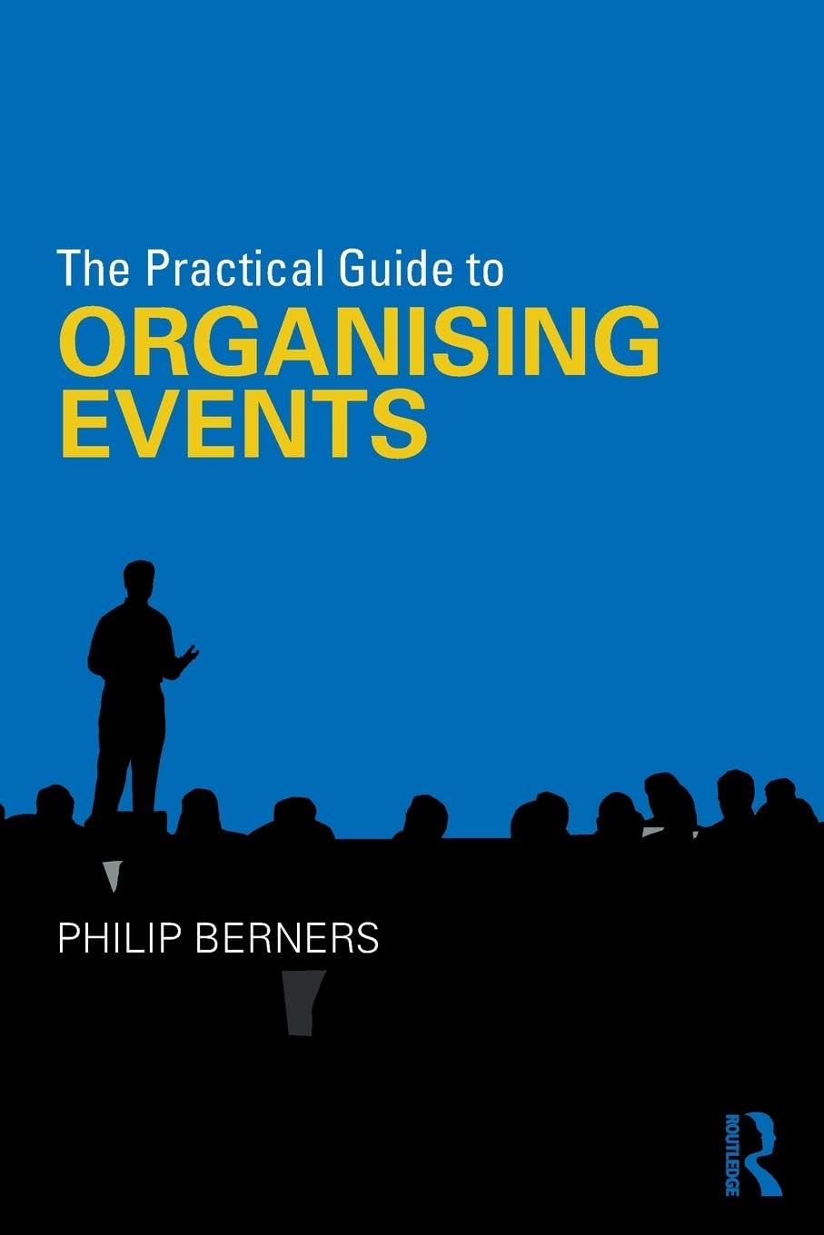 The Practical Guide to Organising Events (The Practical Guide to Events and Hotel Management Series) - Retail Maharaj