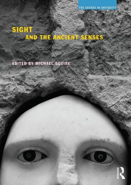 Sight and the Ancient Senses (The Senses in Antiquity) - Retail Maharaj