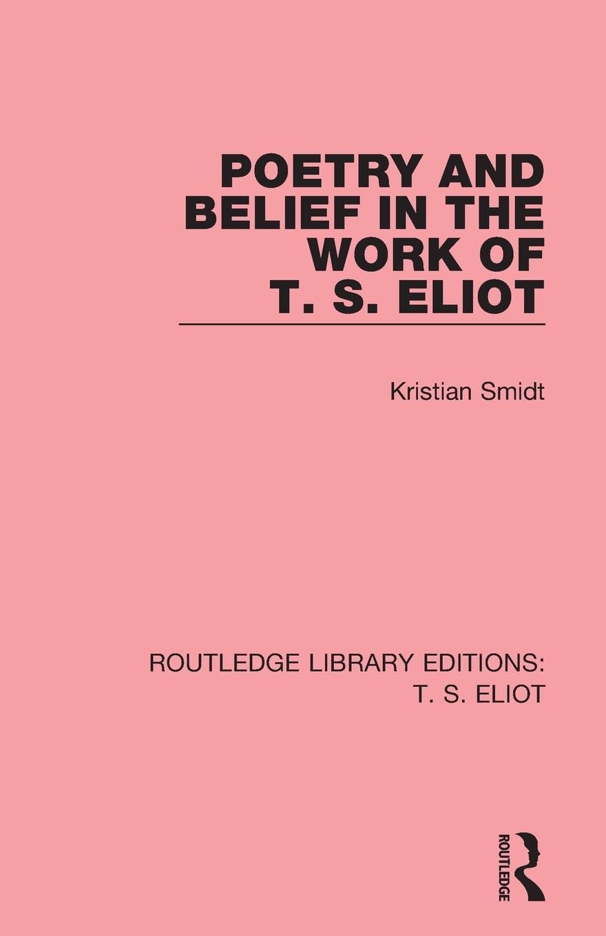 Poetry and Belief in the Work of T. S. Eliot: 7 (Routledge Library Editions: T. S. Eliot) - Retail Maharaj