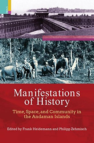 Manifestations of History: Time, Space, and Community in the Andaman Islands
