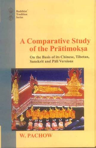A Comparative Study of the Pratimoksha: On the Basis of Its Chinese, Tibetan, Sanskrit and Pali Versions: 31 (Buddhist Tradition) - Retail Maharaj
