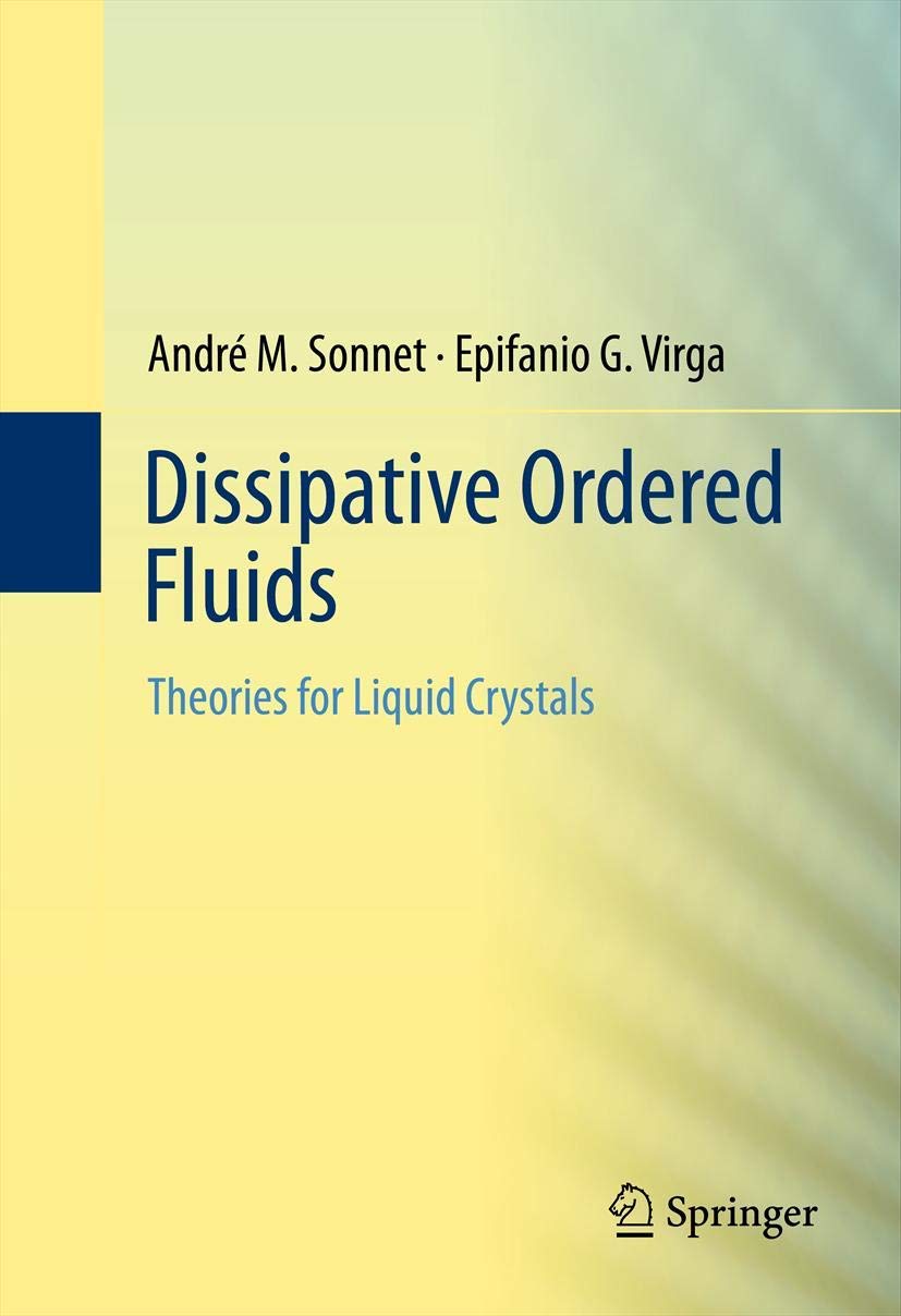 Dissipative Ordered Fluids: Theories for Liquid Crystals: 100 (Surveys and Tutorials in the Applied Mathematical Sciences) - Retail Maharaj