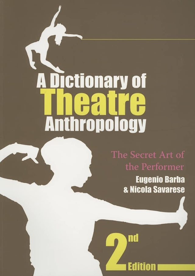 A Dictionary of Theatre Anthropology: The Secret Art of the Performer - Retail Maharaj