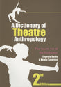 A Dictionary of Theatre Anthropology: The Secret Art of the Performer - Retail Maharaj