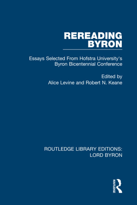 Rereading Byron: Essays Selected from Hofstra University's Byron Bicentennial Conference (Routledge Library Editions: Lord Byron) - Retail Maharaj