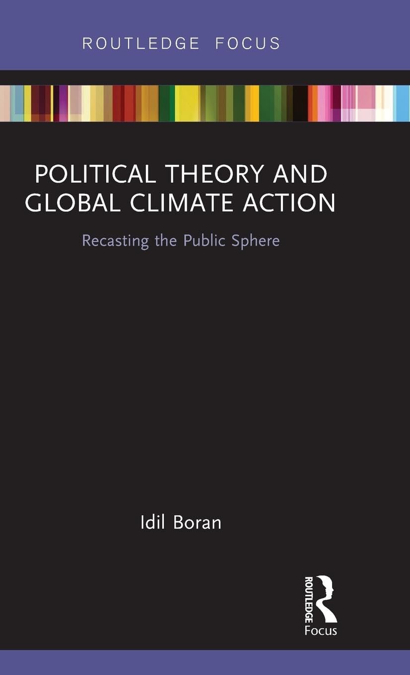 Political Theory and Global Climate Action: Recasting the Public Sphere (Routledge Focus on Philosophy) - Retail Maharaj