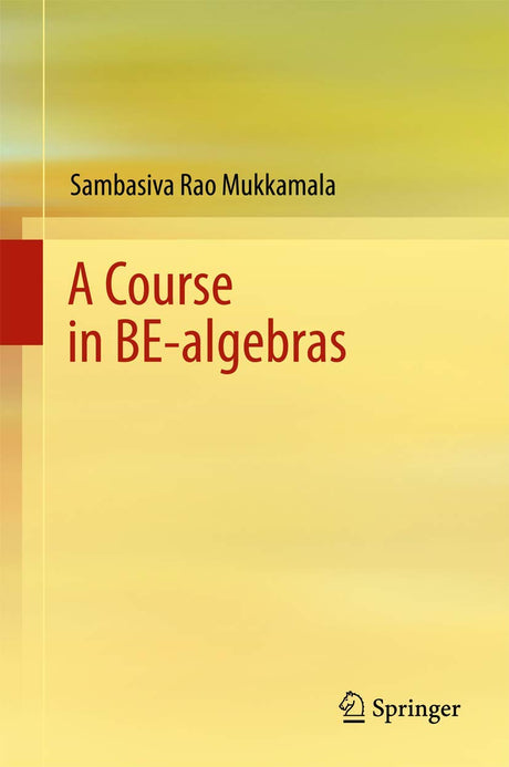 A Course in BE-algebras - Retail Maharaj