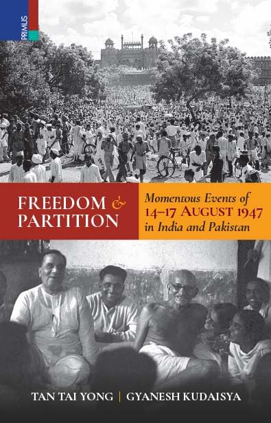 Primus Books - Freedom and Partition: Momentous Events of 14-17 August 1947 in India and Pakistan - Retail Maharaj