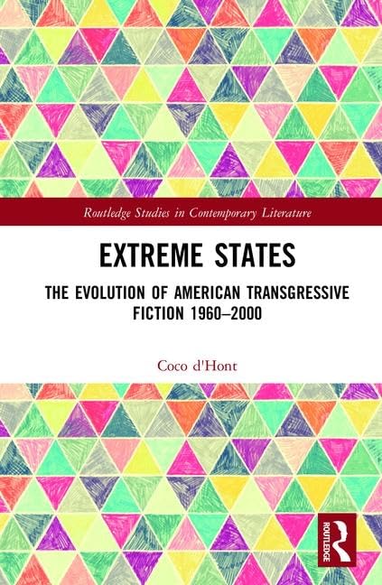 Extreme States: The Evolution of American Transgressive Fiction 1960-2000 (Routledge Studies in Contemporary Literature) - Retail Maharaj