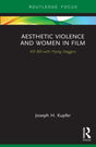 Aesthetic Violence and Women in Film: Kill Bill with Flying Daggers (Routledge Focus on Feminism and Film) - Retail Maharaj