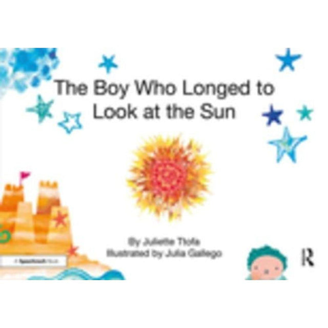 The Boy Who Longed to Look at the Sun: A Story about Self-Care (Nurturing Emotional Resilience Storybooks) - Retail Maharaj