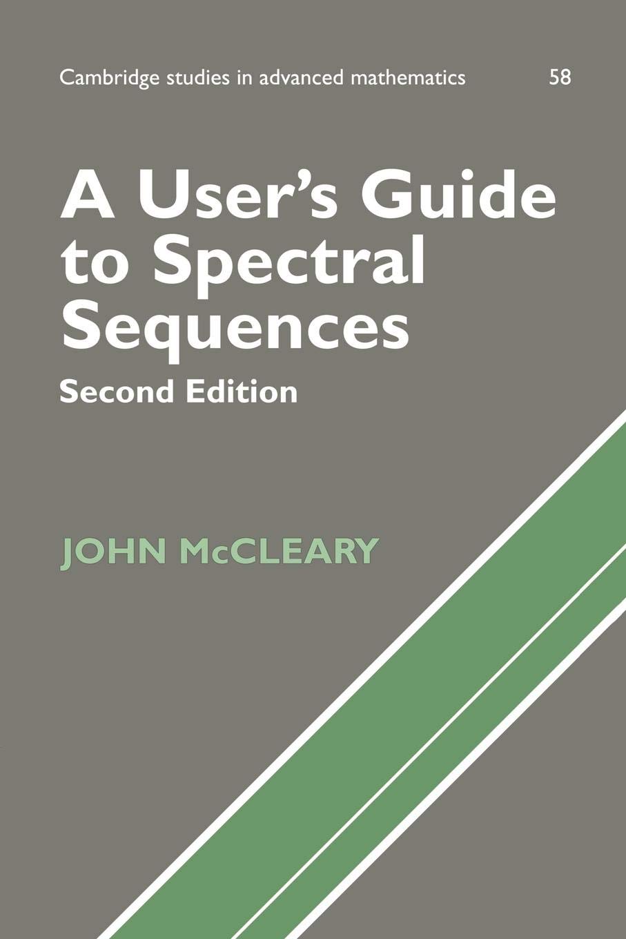 A User's Guide to Spectral Sequences: 58 (Cambridge Studies in Advanced Mathematics)