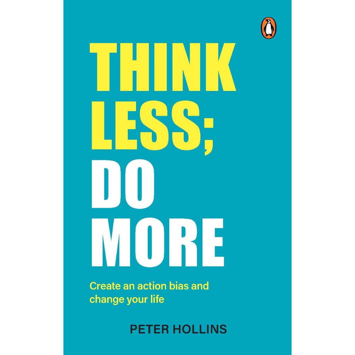 Think Less; Do More: Create an Action Bias and Change your Life | Action-Driven Habits to Beat Procrastination, Build Momentum, Stop Overthinking and Get Things Done - Retail Maharaj