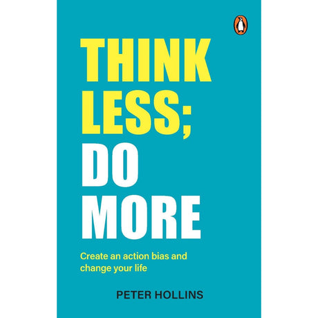 Think Less; Do More: Create an Action Bias and Change your Life | Action-Driven Habits to Beat Procrastination, Build Momentum, Stop Overthinking and Get Things Done - Retail Maharaj