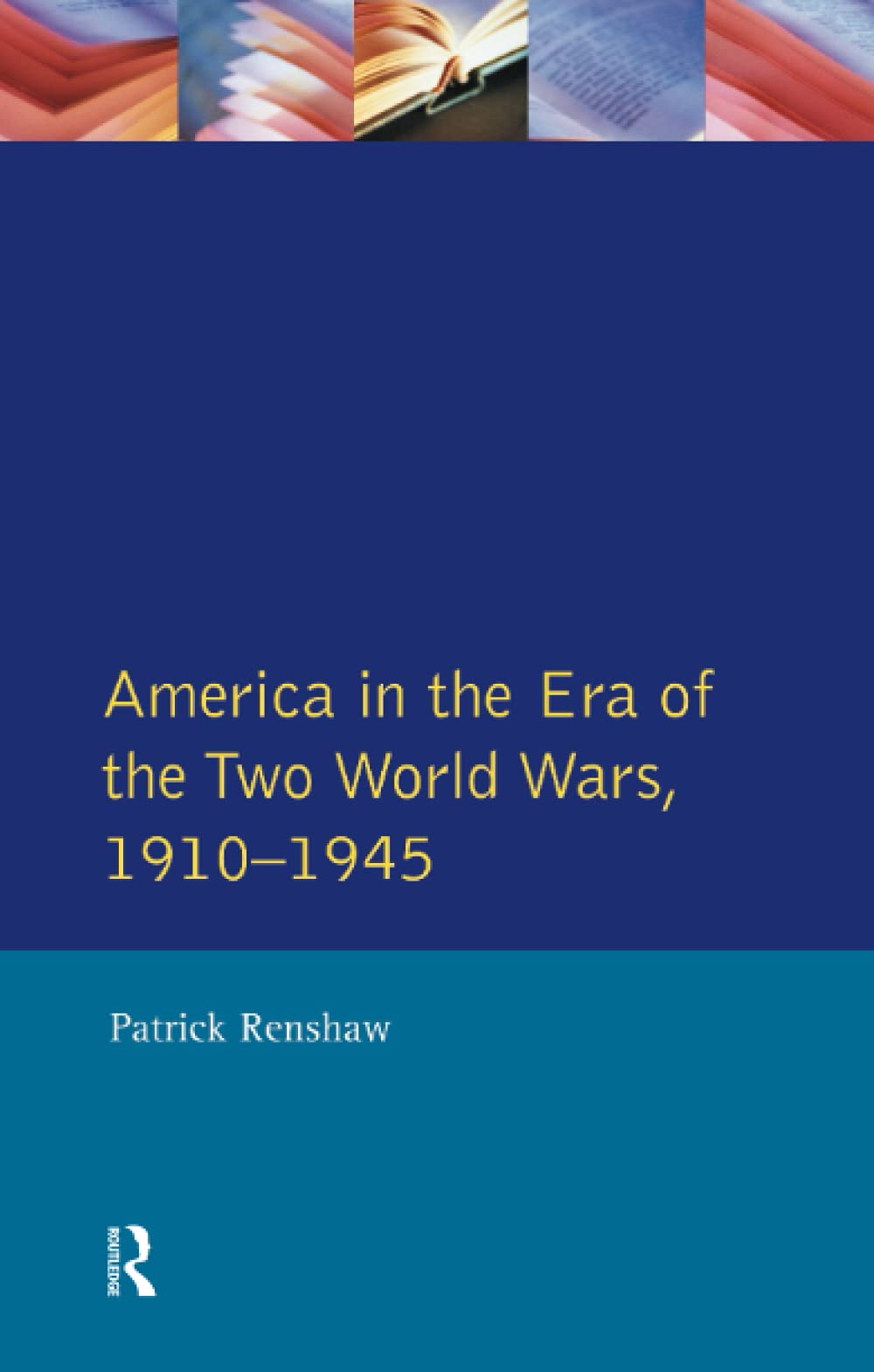 The Longman Companion to America in the Era of the Two World Wars, 1910-1945 (Longman Companions To History) - Retail Maharaj
