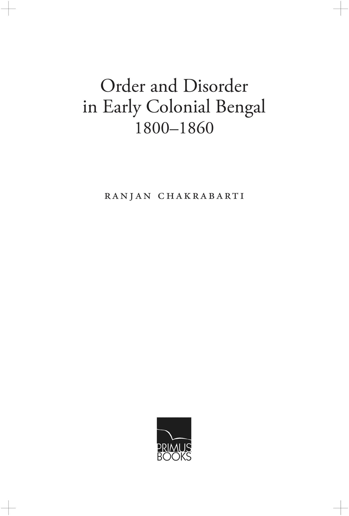 Order and Disorder in Early Colonial Bengal, 1800-1860 - Retail Maharaj